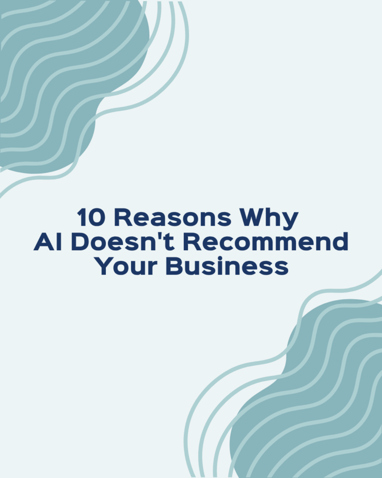 10 Reasons Why AI Doesn't Recommend Your Business