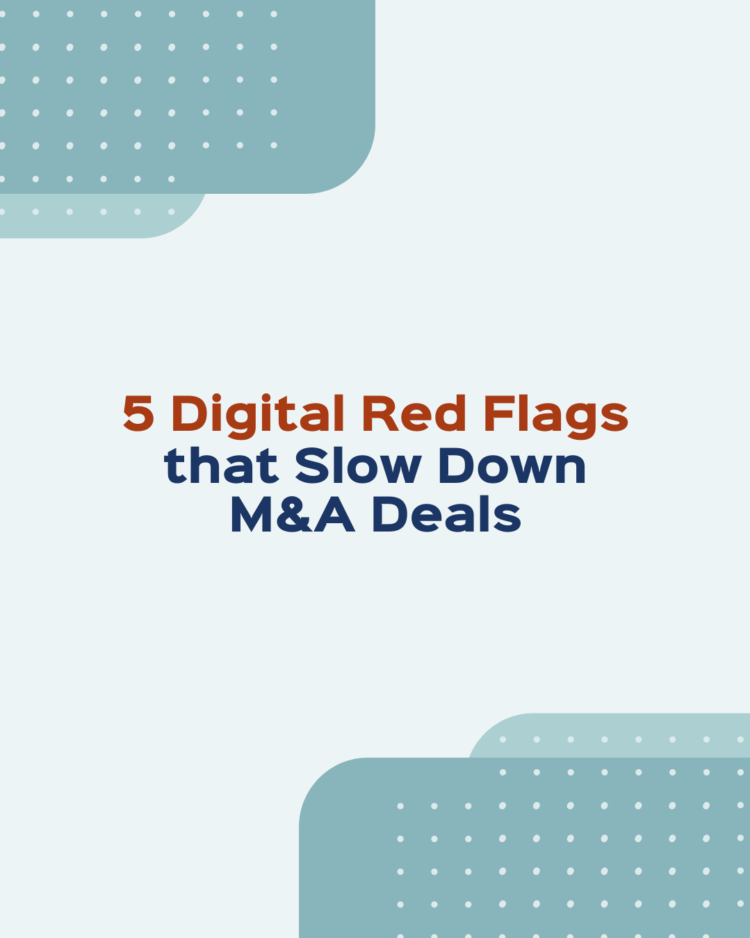 5 Digital Red Flags that Slow Down M&A Deals
