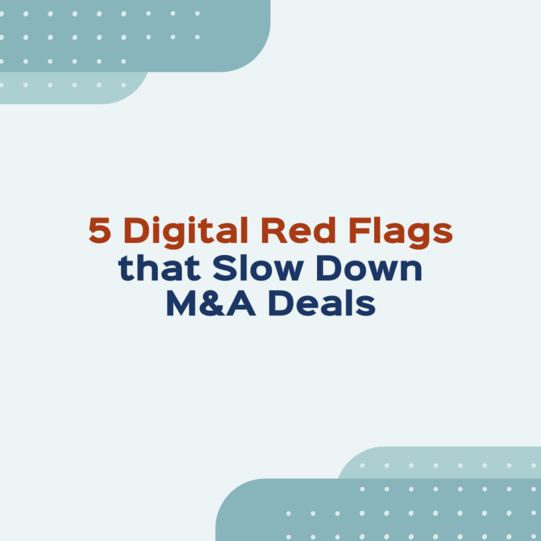 5 Digital Red Flags that Slow Down M&A Deals
