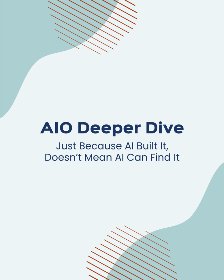AIO Deeper Dive Just Because AI Built It, Doesn’t Mean AI Can Find It AIO Deeper Dive Just Because AI Built It, Doesn’t Mean AI Can Find It
