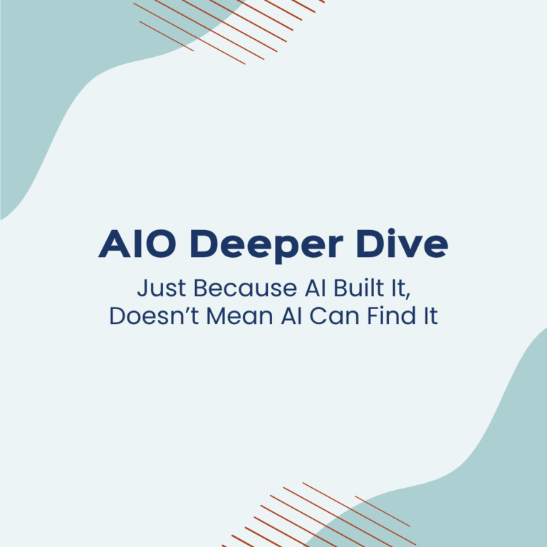 AIO Deeper Dive Just Because AI Built It, Doesn’t Mean AI Can Find It