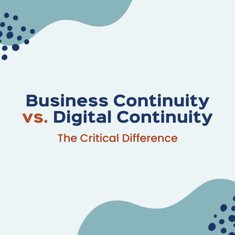 Business Continuity vs. Digital Continuity: The Critical Difference