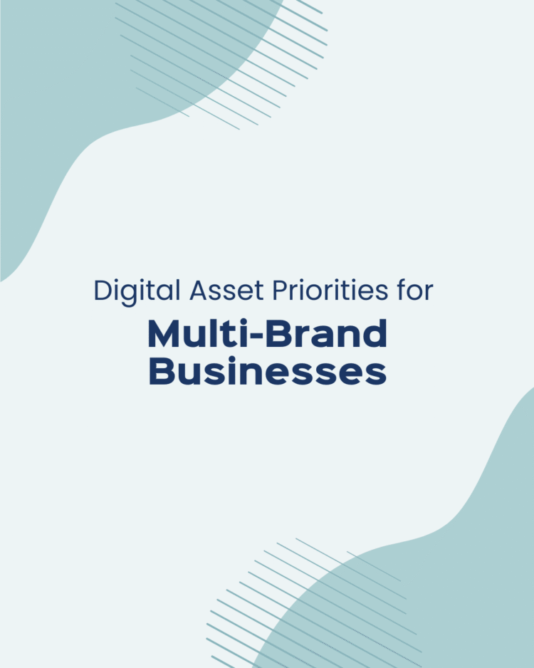 Digital Asset Priorities for Multi-Brand Businesses