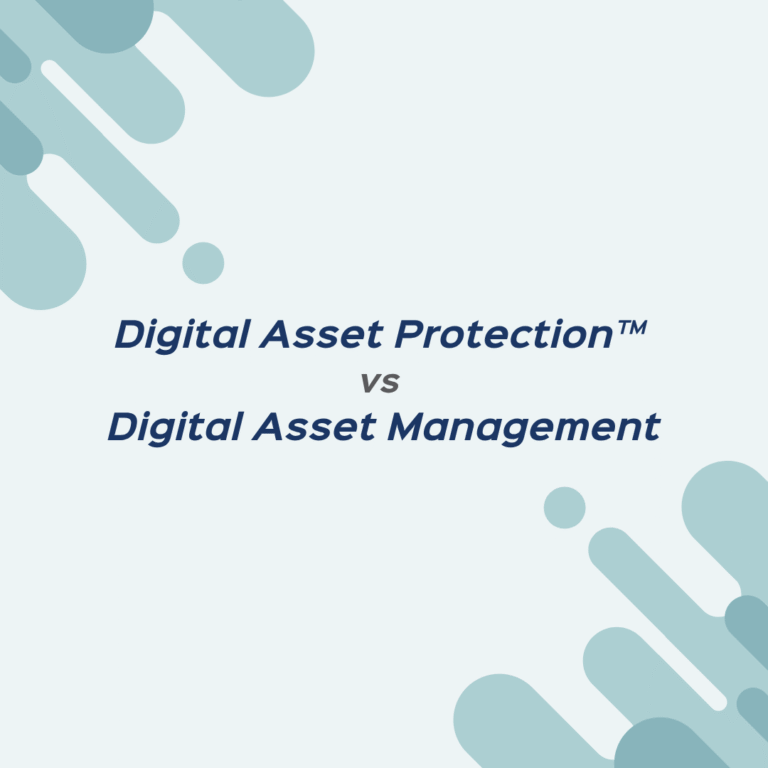 Digital Asset Protection™ vs Digital Asset Management