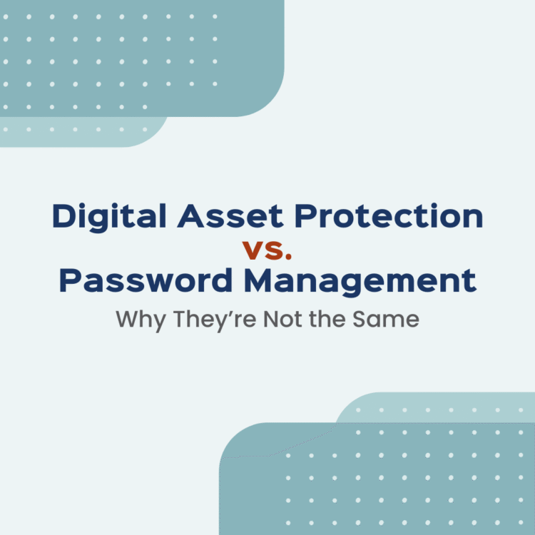 Digital Asset Protection vs. Password Management: Why They're Not the Same