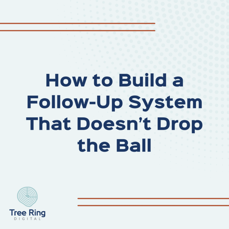 How to Build a Follow-Up System That Doesn’t Drop the Ball