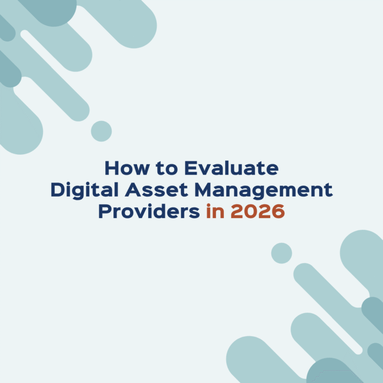 How to Evaluate Digital Asset Management Providers in 2026