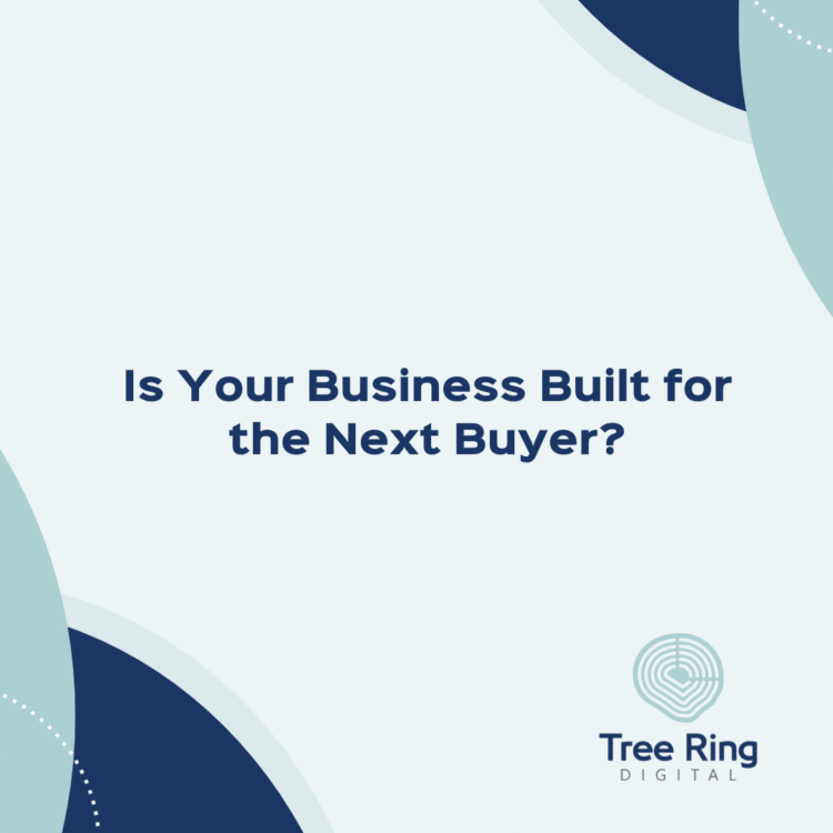 Is Your Business Built for the Next Buyer?