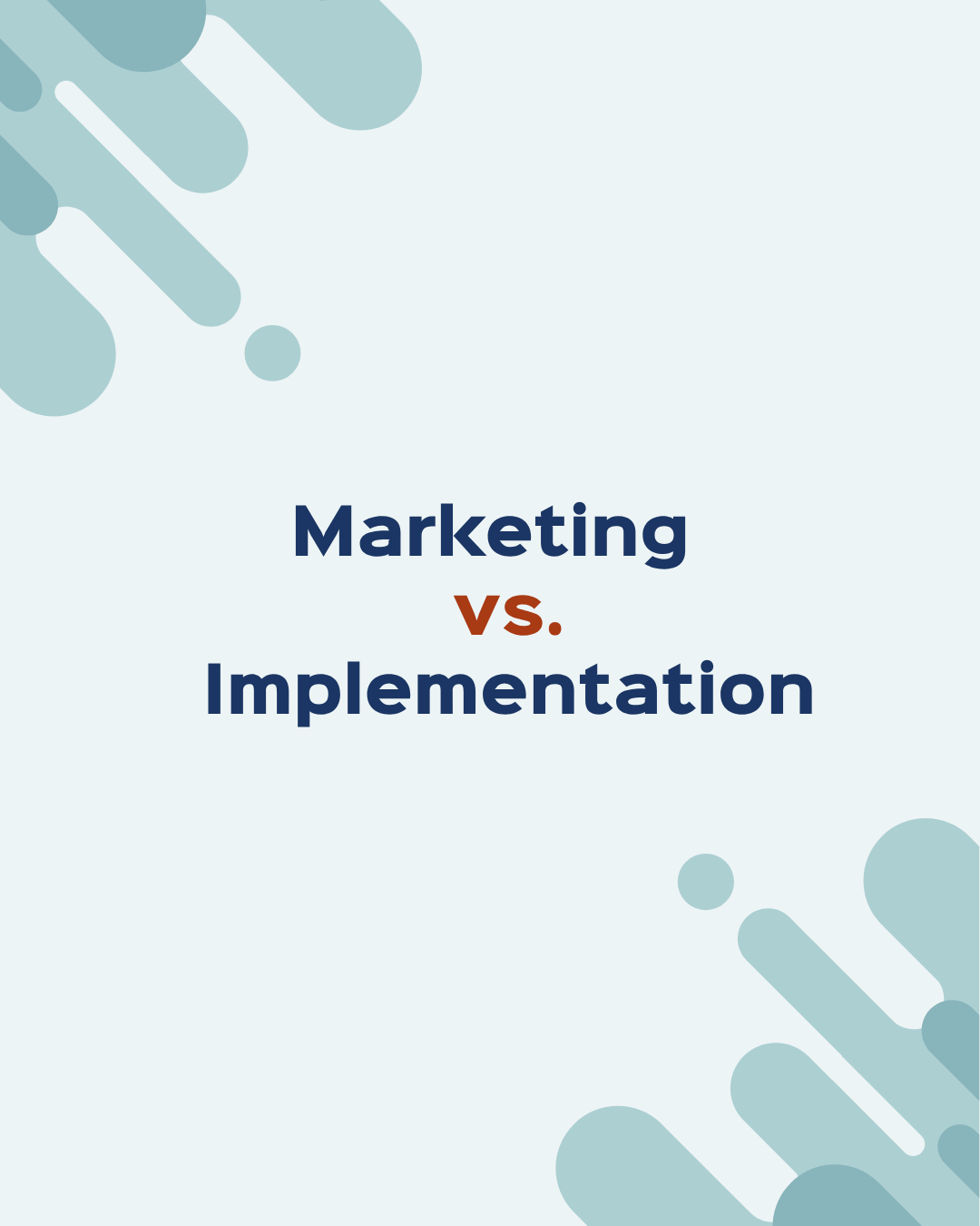Marketing vs. Implementation Marketing vs. Implementation