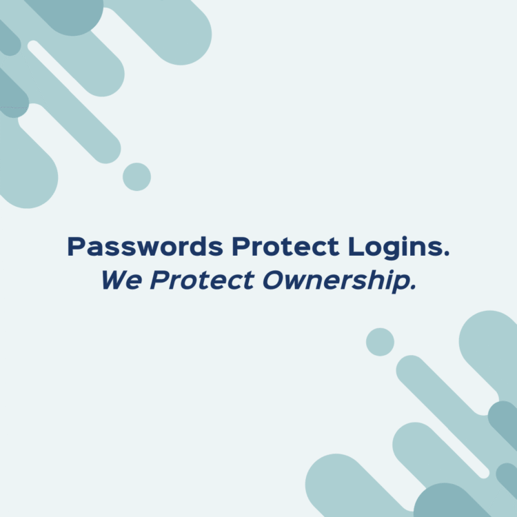 Passwords Protect Logins We Protect Ownership