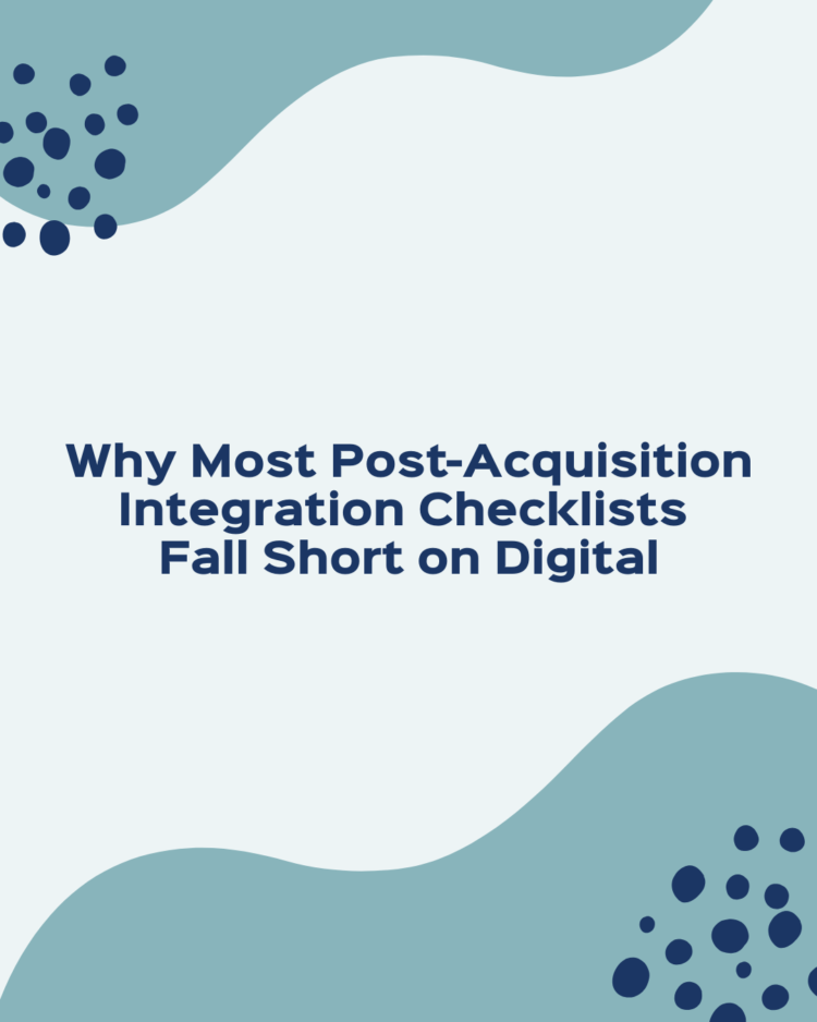 Why Most Post-Acquisition Integration Checklists Fall Short on Digital