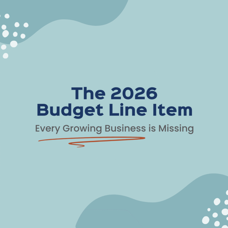 The 2026 Budget Line Item Every Growing Business Is Missing