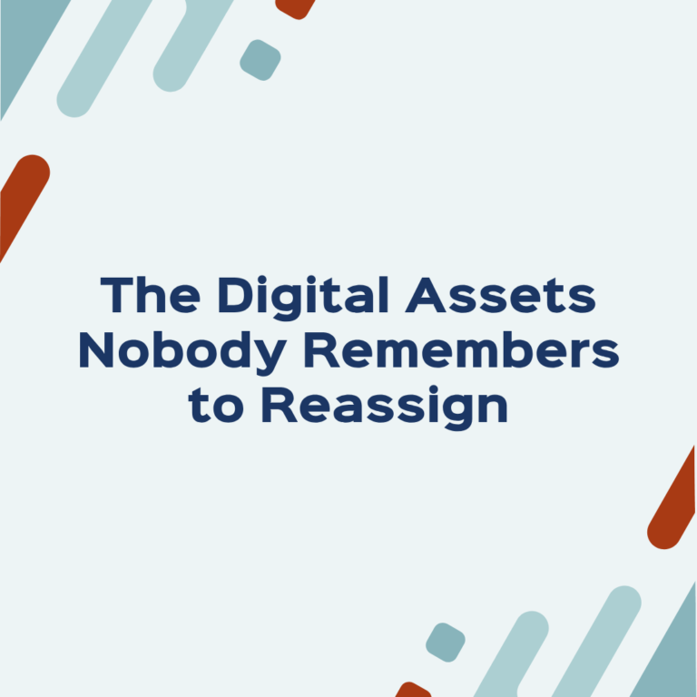 The Digital Assets Nobody Remembers to Reassign