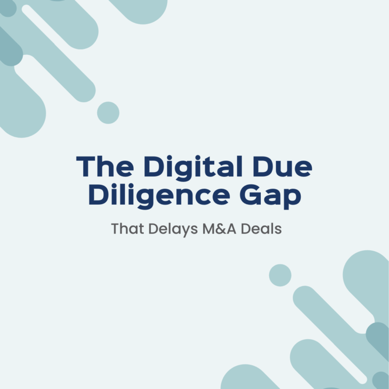 The Digital Due Diligence Gap That Delays M&A Deals