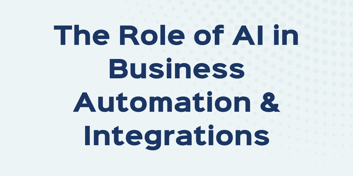 The Role of AI in Business Automation & Integrations