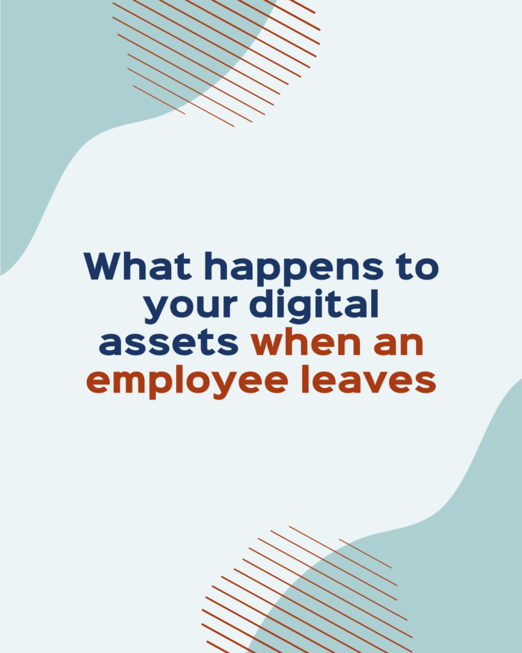 What Happens to Your Digital Assets When an Employee Leaves
