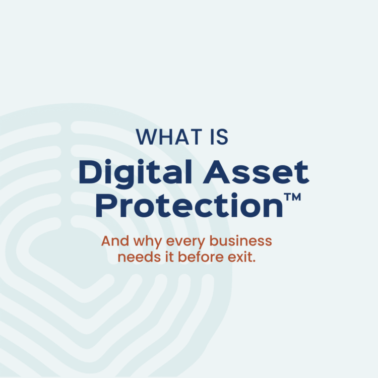 What Is Digital Asset Protection™ And Why Every Business Needs It Before an Exit