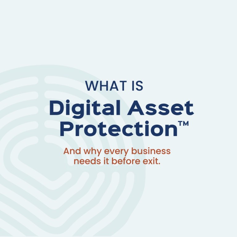 What Is Digital Asset Protection™ And Why Every Business Needs It Before an Exit