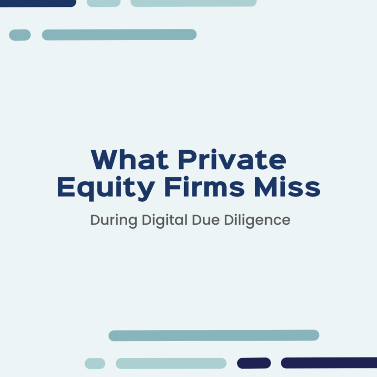What Private Equity Firms Miss During Digital Due Diligence