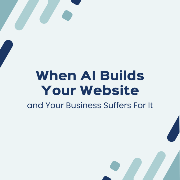 When AI Builds Your Website and Your Business Suffers for It