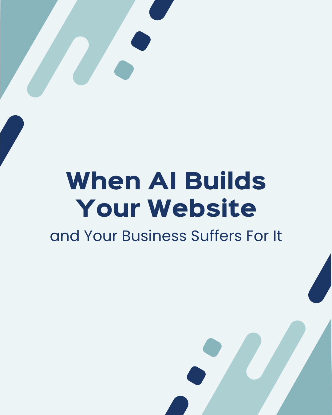When AI Builds Your Website and Your Business Suffers for It