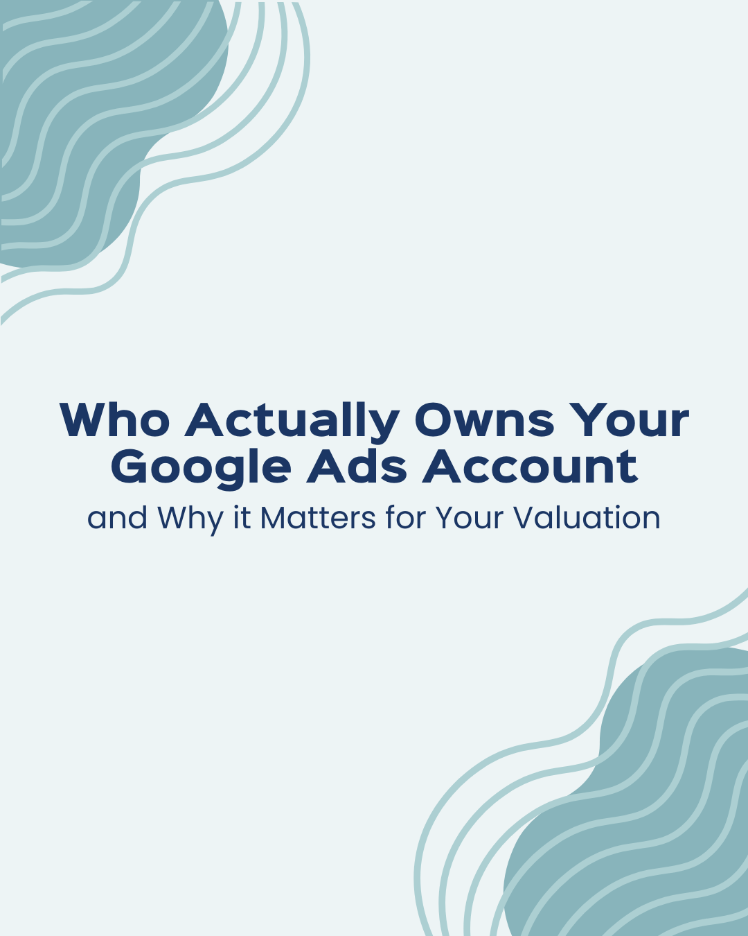 Who Actually Owns Your Google Ads Account
