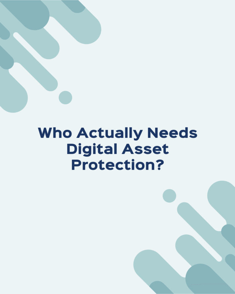 Who Needs Digital Asset Protection?