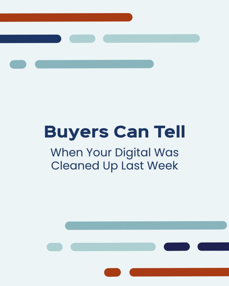 Buyers Can Tell When Your Digital Was Cleaned Up Last Week Buyers Can Tell When Your Digital Was Cleaned Up Last Week