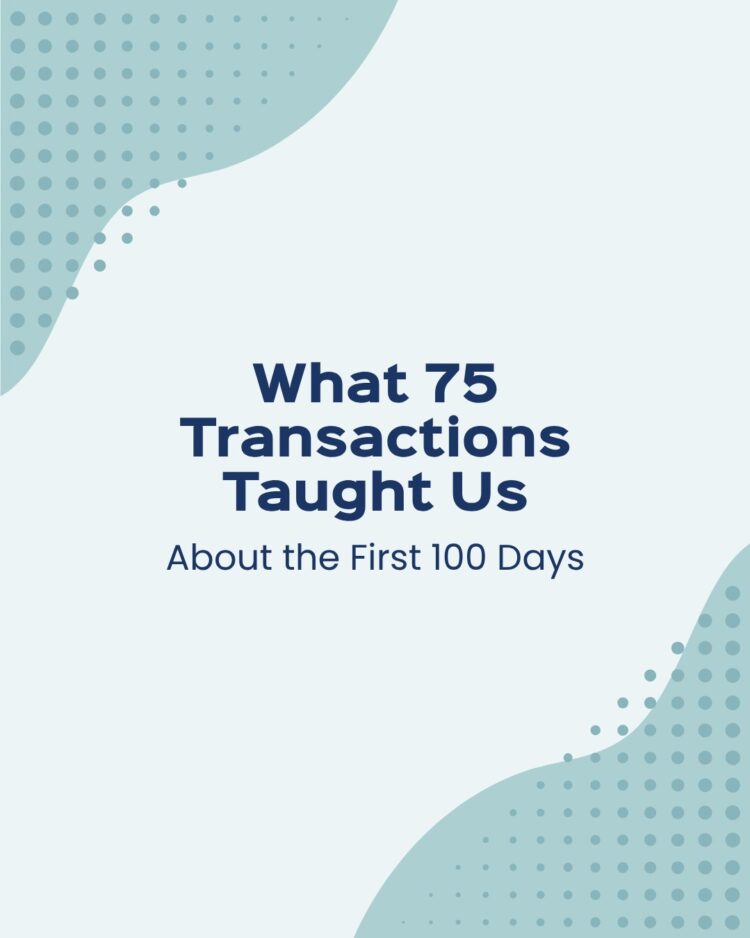 What 75 Transactions Taught Us about the First 100 Days What 75 Transactions Taught Us about the First 100 Days